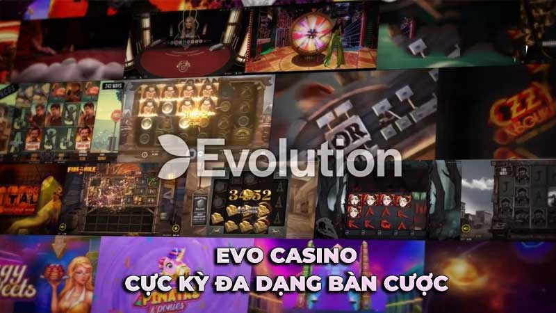 EVO Casino - Khám Phá Sảnh Game Đỉnh Cao