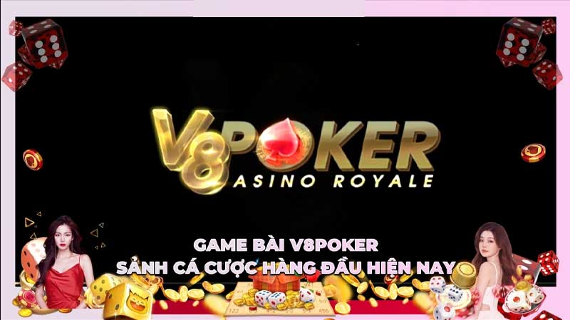 Game Bài V8Poker - Thương Hiệu Game Bài Hàng Đầu Hiện Nay