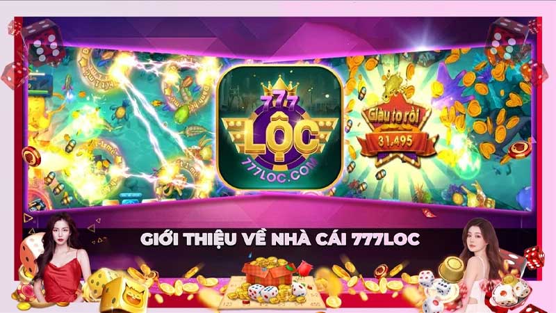 Giới thiệu 777loc - Tổng quan về nhà cái tốt nhất Châu á