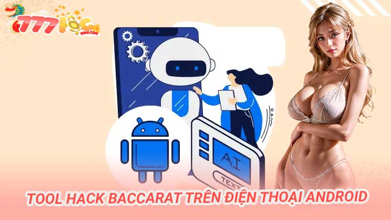 Tool hack Baccarat trên điện thoại Android có thật hay không