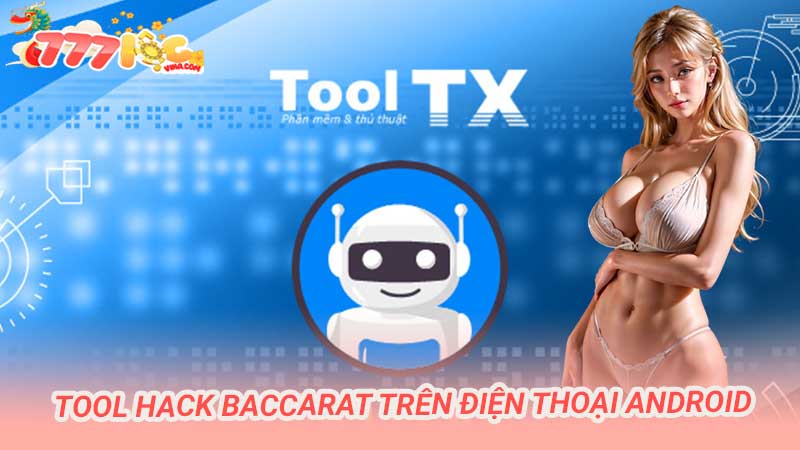 Tool hack Baccarat trên điện thoại Android có thật hay không